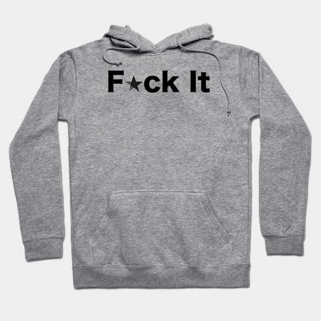 Fuck it text with shining stars Hoodie by GULSENGUNEL